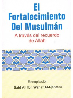 El Fortalecimiento Del Musulman-A traves del recuerdo de Allah-Spanish Translation Only (Pocket)